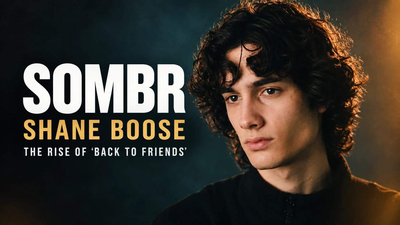 Sombr (Shane Boose) featured in a cinematic biography banner highlighting his rise to fame with “Back to Friends.”